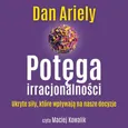 Potęga irracjonalności - Dan Ariely