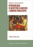 Epidemiologia w medycynie klinicznej i zdrowiu publicznym - Wiesław Jędrychowski