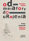 Od metafory do urojenia. Próba patografii Tadeusza Peipera - Jarosław  Fazan