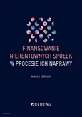 Finansowanie nierentownych spółek w procesie ich naprawy - Marek Leśniak