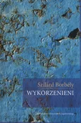 Wykorzenieni - Szilárd Borbély