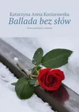 Ballada bez słów - Katarzyna Koziorowska