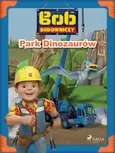 Bob Budowniczy - Park Dinozaurów - Mattel
