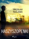 Haszyszopenki - Jarosław Maślanek