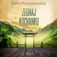 Żegnaj kochanku - Zofia Mossakowska
