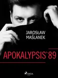 Apokalypsis '89 - Jarosław Maślanek