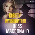 Kobiety Wycherly’ego - Ross MacDonald