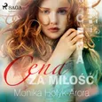Cena za miłość - Monika Hołyk Arora