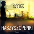 Haszyszopenki - Jarosław Maślanek