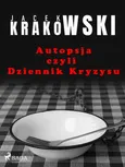 Autopsja czyli Dziennik Kryzysu - Jacek Krakowski