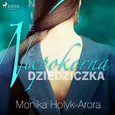Niepokorna dziedziczka - Monika Hołyk Arora