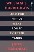 And the Hippos Were Boiled in Their Tanks - Kerouac Burroughs