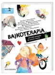 Bajkoterapia, czyli bajki-pomagajki dla małych - Grażyna Bąkiewicz