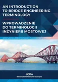 An introduction to bridge engineering Terminology Wprowadzenie do terminologii inżynierii mostowej - Jan Bień