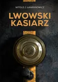 Lwowski kasiarz - Ławrynowicz Witold J.