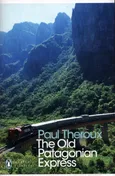 The Old Patagonian Express - Paul Theroux