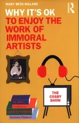 Why It's OK to Enjoy the Work of Immoral Artists - Willard Mary Beth