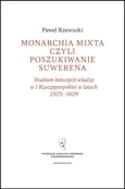 Monarchia Mixta czyli poszukiwanie suwerena / Fundacja Augusta Hr. Cieszkowskiego - Paweł Rzewuski