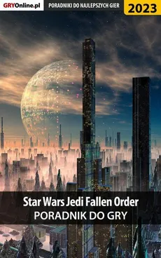 Star Wars Jedi Fallen Order - poradnik do gry - Agnieszka "aadamus" Adamus, Natalia "N.Tenn" Fras