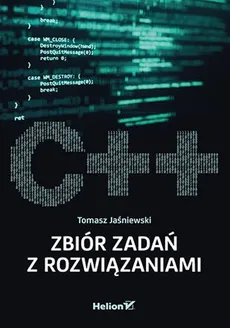 C++  Zbiór zadań z rozwiązaniami - Tomasz Jaśniewski