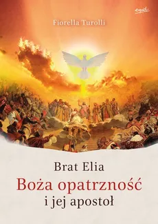 Brat Elia Boża opatrzność i jej apostoł - Outlet - Fiorella Turolli