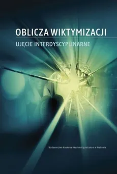 Oblicza wiktymizacji - Krzysztof Nowakowski, Sylwia Przewoźnik, Kaja Szarras-Kudzia