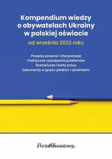 Kompendium wiedzy o obywatelach Ukrainy w polskiej oświacie od września 2022 roku - Małgorzata Celuch, Wanda Pakulniewicz, Marta Wysocka