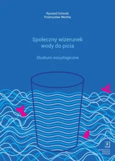 Społeczny wizerunek wody do picia - Outlet - Ryszard Cichocki, Przemysław Wechta