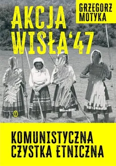 Akcja Wisła '47 - Outlet - Grzegorz Motyka