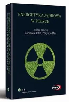 Energetyka jądrowa w Polsce - Kazimierz Jeleń, Zbigniew Rau