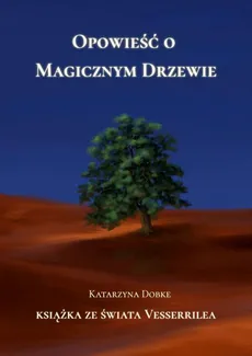Opowieść o Magicznym Drzewie - Katarzyna Dobke
