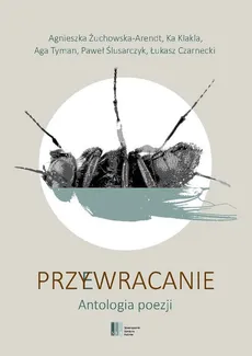 Przy(e)wracanie Antologia poezji - Łukasz Czarnecki, Paweł Ślusarczyk, Aga Tyman, Agnieszka Żuchowska-Arendt