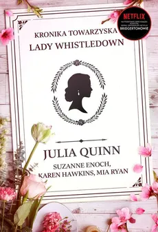 Kronika towarzyska lady Whistledown - Julia Quinn, Karen Hawkins, Mia Ryan, Suzanne Enoch