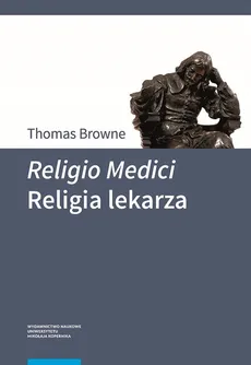 Religio Medici Religia lekarza - Outlet - Thomas Browne