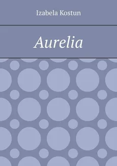 Aurelia - Izabela Kostun