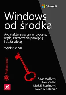 Windows od środka. - Mark Russinovich, David Solomon, Pavel Yosifovich