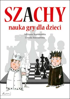 Szachy nauka gry dla dzieci - Outlet - Adrianna Staniszewska, Urszula Staniszewska
