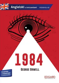 1984 George Orwell Adaptacja klasyki z ćwiczeniami Angielski ze słowniczkiem - Outlet - George Orwell