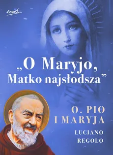 O Maryjo Matko najsłodsza - Outlet - Luciano Regolo