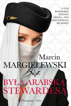 Była arabską stewardesą - Outlet - Marcin Margielewski