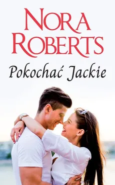 Pokochać Jackie - Outlet - Nora Roberts