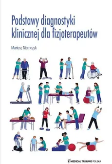 Podstawy diagnostyki klinicznej dla fizjoterapeutów - Outlet - Mariusz Niemczyk