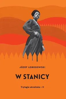 Trylogia ukraińska Część 2 W stanicy - Józef Łobodowski