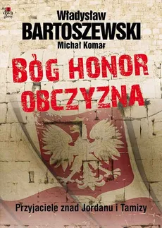 Bóg, honor, obczyzna - Outlet - Michał Komar, Władysław Bartoszewski