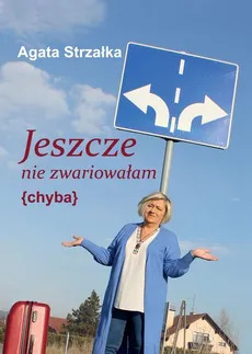 Jeszcze nie zwariowałam {chyba} - Agata Strzałka