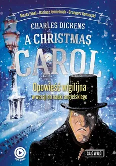 A Christmas Carol Opowieść Wigilijna w wersji do nauki angielskiego - Charles Dickens, Dariusz Jemielniak, Grzegorz Komerski, Marta Fihel