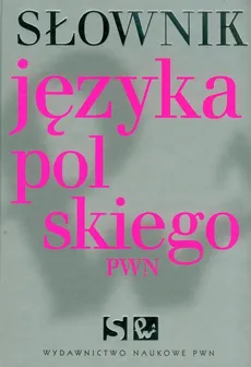 Słownik języka polskiego PWN - Outlet - Aleksandra Kubiak-Sokół, Elżbieta Sobol, Lidia Drabik