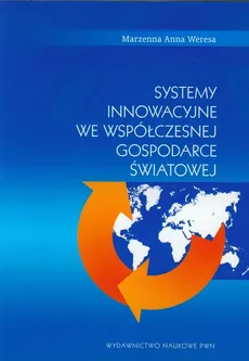 Systemy innowacyjne we współczesnej gospodarce światowej - Outlet - Marzenna Anna Weresa