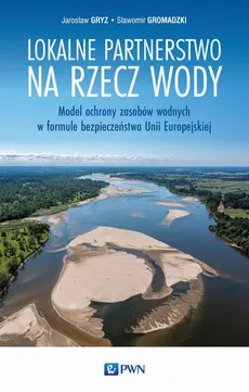Lokalne partnerstwo na rzecz wody - Jarosław Gryz, Sławomir Gromadzki