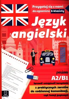 Język angielski Język angielski Przygotuj się z nami do egzaminu 8-klasisty poziom A2/B1 - Anna Wiśniewska, Małgorzata Szewczak